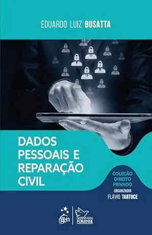 Capa do livro Dados Pessoais e Reparação Civil – Coleção Direito Privado – 1ª Edição 2024 - Eduardo Luiz Busatta