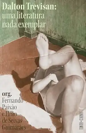Dalton Trevisan: uma literatura nada exemplar – dalton trevisan Dalton Trevisan: uma literatura nada exemplar – dalton trevisan