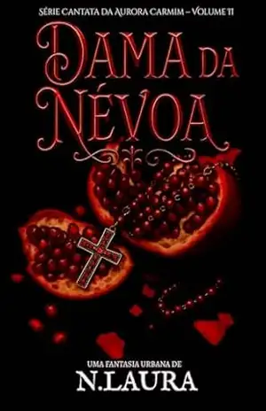 Dama da Névoa: Série Cantata da Aurora Carmim – Volume II – N. Laura