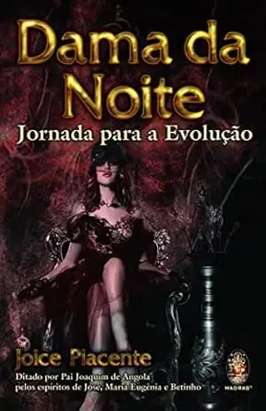 Dama da Noite: Jornada para a evolução – Joice Piacente Dama da Noite: Jornada para a evolução – Joice Piacente
