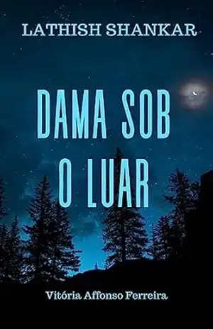Dama Sob O Luar: Uma coleção de contos paranormais – Lathish Shankar