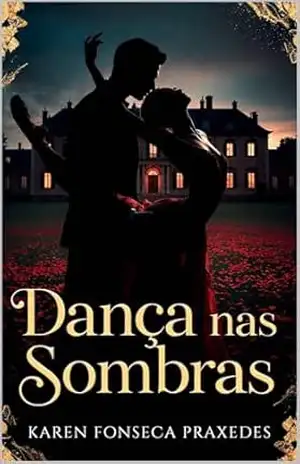 Dança nas Sombras – Karen Fonseca Praxedes