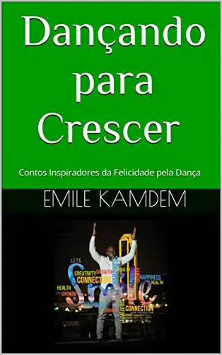 Baixar Dançando para Crescer (Brazilian Portuguese): Contos Inspiradores da Felicidade pela Dança pdf, epub, mobi, eBook