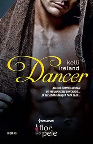 Dancer (Harlequin Flor da Pele Livro 25) – Kelli Ireland Dancer (Harlequin Flor da Pele Livro 25) – Kelli Ireland