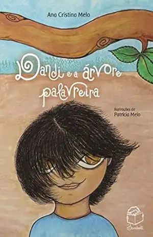 Dandi e a árvore palavreira – Ana Cristina Melo