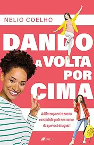 Capa do livro Dando a volta por cima: A diferença entre sonho e realidade pode ser menor do que você imagina - Nelio Coelho