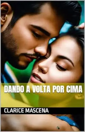 Dando a Volta por Cima (Segunda Chance Livro 2) – clarice Mascena