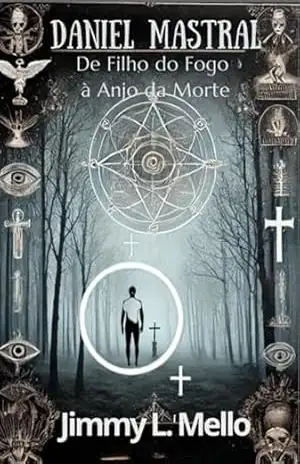 Capa do livro Daniel Mastral: De Filho Do Fogo À Anjo Da Morte - Jimmy Lemos De Mello