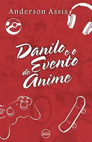 Danilo e o Evento de Anime – Anderson Assis Danilo e o Evento de Anime – Anderson Assis