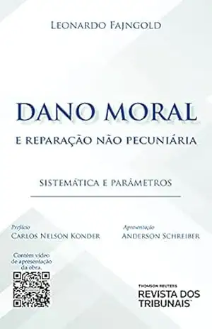 Dano moral e reparação não pecuniária: sistemática e parâmetros – Leonardo Fajngold Dano moral e reparação não pecuniária: sistemática e parâmetros – Leonardo Fajngold