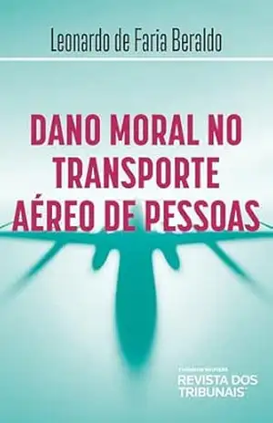 Dano moral no transporte aéreo de pessoas – Leonardo de Faria Beraldo