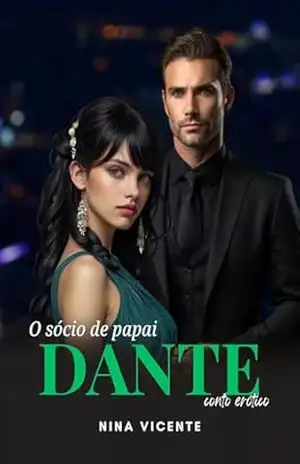 Dante – O Sócio de Papai: Conto Erótico – Nina  Vicente