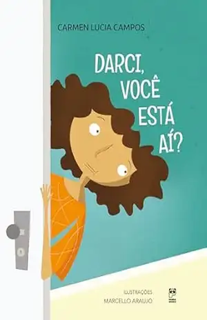 Darci, você está aí? – Carmen Lucia Campos Darci, você está aí? – Carmen Lucia Campos