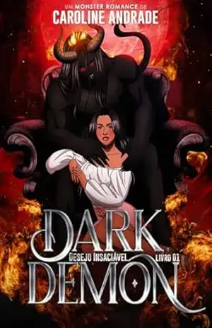 DARK DEMON: Desejo insaciável (Série completa MONSTER ROMANCE DEMON Livro 1) – Caroline  Andrade