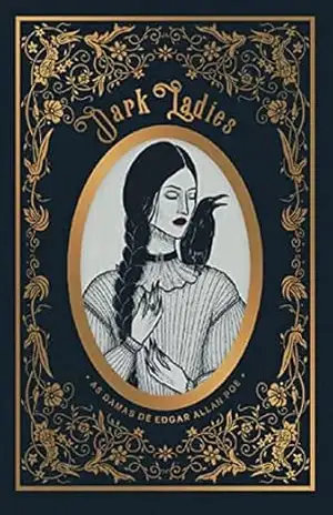Dark Ladies: as damas de Edgar Allan Poe – Dark Ladies