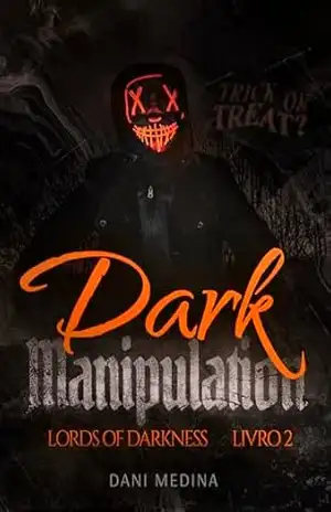 Dark Manipulation: Lords of Darkness (A Ascensão dos Vilões. Livro 2) – DANI MEDINA