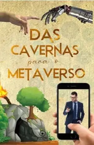 Das cavernas para o metaverso – Gilberto Moretto