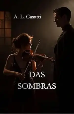 Capa do livro DAS SOMBRAS: Música, desejo e uma paixão nascida na escuridão - A CASATTI
