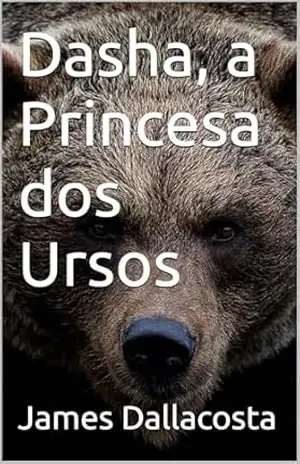 Capa do livro Dasha, a Princesa dos Ursos - James Dallacosta