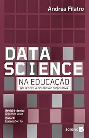 Data Science na Educação: Presencial, a Distância e Corporativa – Andrea Filatro Data Science na Educação: Presencial, a Distância e Corporativa – Andrea Filatro
