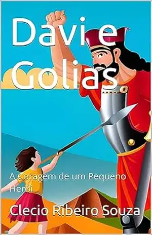 Capa do livro Davi e Golias: A Coragem de um Pequeno Herói (Aventuras Bíblicas) - Clecio Ribeiro Souza