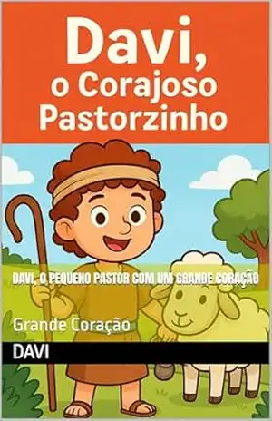 Capa do livro Davi, o Pequeno Pastor com um Grande Coração: Grande Coração - KAEL  JUNIOR