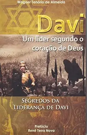 DAVI, UM LIDER SEGUNDO O CORACAO DE DEUS: Segredos da Liderança de Davi - Wagner Tenório DAVI, UM LIDER SEGUNDO O CORACAO DE DEUS: Segredos da Liderança de Davi - Wagner Tenório