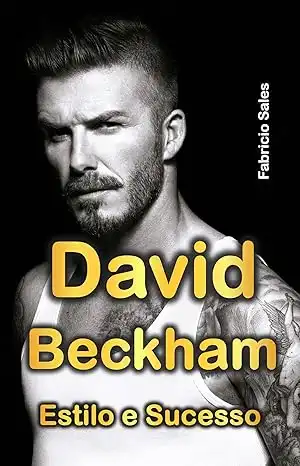 Baixar David Beckham: Estilo e Sucesso pdf, epub, mobi, eBook