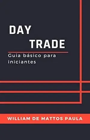 Capa do livro Day Trade: Guia Básico para Iniciantes - William de Mattos Paula