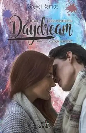 Daydream: O amor pode realmente curar um coração partido - GREYCI RAMOS Daydream: O amor pode realmente curar um coração partido - GREYCI RAMOS
