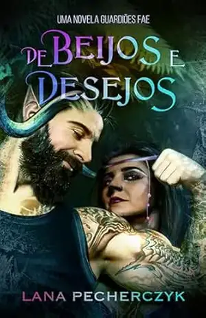 De Beijos e Desejos (Guardiões Fae) – Lana  Pecherczyk