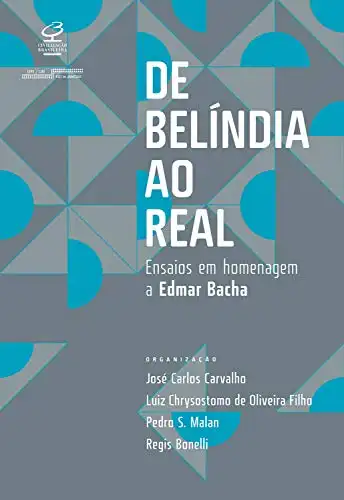 Baixar De Belíndia ao Real: Ensaios em homenagem a Edmar Bacha pdf, epub, mobi, eBook