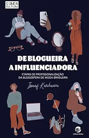 Capa do livro De Blogueira a Influenciadora: Etapas de profissionalização da blogosfera de moda brasileira - Issaaf Karhawi