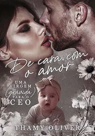 Baixar De cara com o amor: Uma virgem (grávida) para o CEO. pdf, epub, mobi, eBook