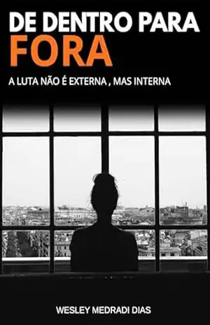 DE DENTRO PARA FORA – Wesley Medradi Dias DE DENTRO PARA FORA – Wesley Medradi Dias