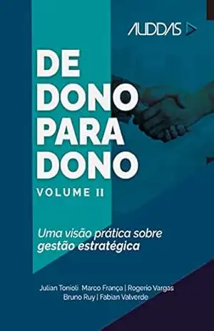 De Dono para Dono – Volume II: Uma visão prática sobre gestão estratégica – Julian Tonioli
