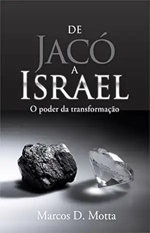 Capa do livro De Jacó a Israel: O poder da transformação - Marcos Motta