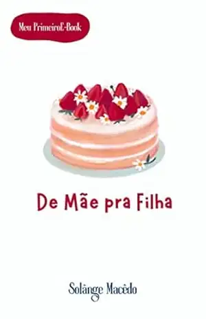 Capa do livro De Mãe pra Filha - Maria Solange Alves de Macedo