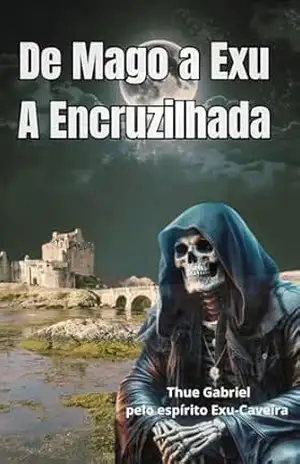 Capa do livro DE MAGO A EXU A ENCRUZILHADA - Thue Gabriel (pelo espírito Exu Caveira) Cordeiro Veiga