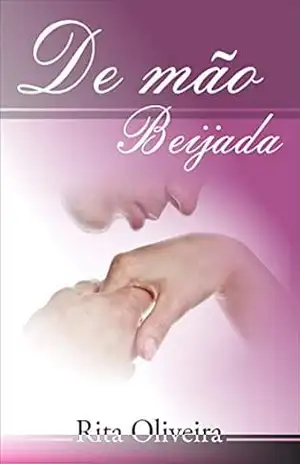 DE MÃO BEIJADA: LEITURA DA ALMA POEMAS – RITA OLIVEIRA