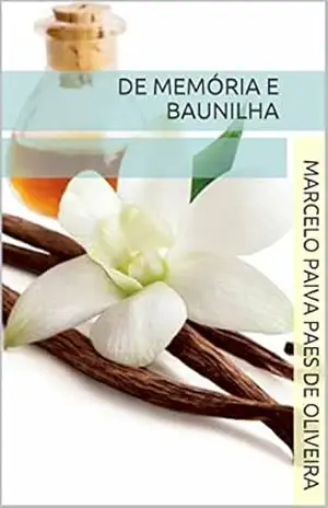 De Memória e Baunilha – Marcelo Paiva Paes de Oliveira