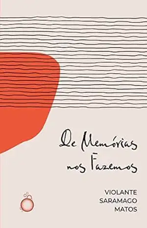 De Memórias nos Fazemos – Violante Saramago Matos