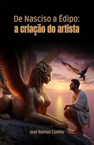 De Narciso a Édipo: a criação do artista – José Ramos Coelho De Narciso a Édipo: a criação do artista – José Ramos Coelho
