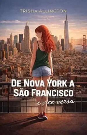 Capa do livro De Nova York a São Francisco e vice–versa: um romance contemporâneo sobre amor, escolhas e recomeços. - Trisha Allington