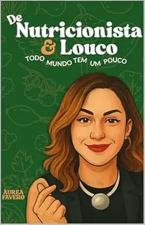 De nutricionista e louco todo mundo tem um pouco – Áurea Favero