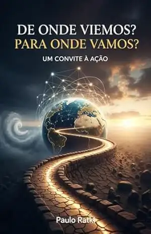 De Onde Viemos? Para Onde Vamos?: Um Convite à Ação (Uma Sociologia Para o Terceiro Milênio) – PAULO RATKI
