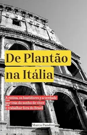 Capa do livro De Plantão na Itália: A rotina, os bastidores e a verdade por trás do sonho de viver e trabalhar fora - Marco Pandini