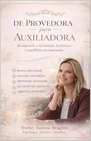 DE PROVEDORA PARA AUXILIADORA – shirley batista braghin