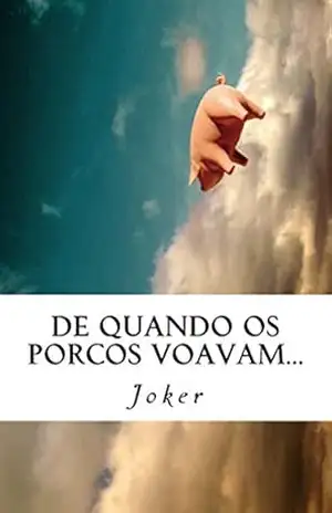 Capa do livro De quando os porcos voavam... (Porcos a voar Livro 3) - Joker