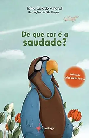 De que cor é a saudade? - Tânia Caiado Amaral De que cor é a saudade? - Tânia Caiado Amaral